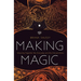 Making Magic: Weaving Together the Everyday and the Extraordinary