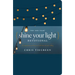 The One Year Shine Your Light Devotional: 365 Inspirations on Living Out God's Love and Your Calling