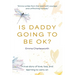 Is Daddy Going To Be Ok?: A true story of love, loss, and learning to carry on