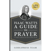 Isaac Watts A Guide to Prayer: In Today's English and with a Study Guide (LARGE PRINT)