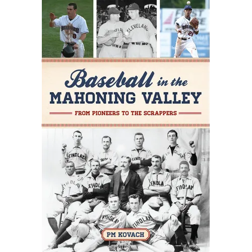 Baseball in the Mahoning Valley: From Pioneers to the Scrappers