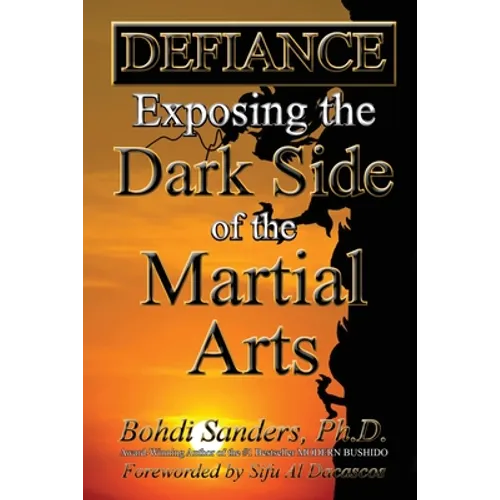 Defiance: Exposing the Dark Side of the Martial Arts
