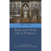 Read and Write Like a Professor: A companion to The Professor's Book of Readings