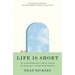 Life Is Short: An Appropriately Brief Guide to Making It More Meaningful