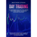 Day Trading: The Beginners Guide with Tips & Tricks, Wall Street Market Techniques, Advanced Strategies, Psychology & Discipline on
