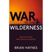 War in the Wilderness: Fight for Your Family When Life Isn't as It Should Be
