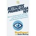 Retinitis Pigmentosa 101: How to Understand, Accept, and Live Your Best Life with Retinitis Pigmentosa