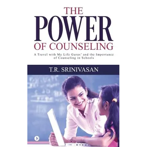 The Power of Counseling: A travel with My Life Gurus' and the Importance of Counseling in Schools