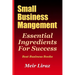 Small Business Management: Essential Ingredients for Success (Best Business Books)