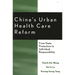 China's Urban Health Care Reform: From State Protection to Individual Responsibility