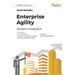 Enterprise Agility: Being Agile in a Changing World