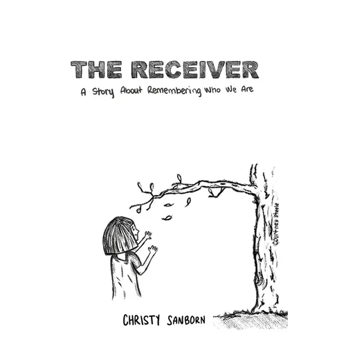 The Receiver: A Story About Remembering Who We Are