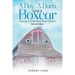 A Boy, A Barn, AND A Boxcar: Memories of a North Dakota Prairie Childhood (Revised Edition)