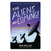 The Aliens Are Coming!: The Extraordinary Science Behind Our Search for Life in the Universe