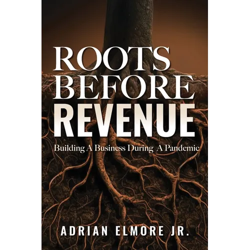 Roots Before Revenue: Building A Business During A Pandemic