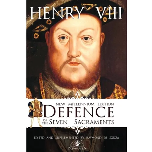 Defence of the Seven Sacraments - New Millennium Edition