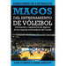 Magos del Entrenamiento de Voleibol - Sabidurías de los Magos: Conocimientos y experiencias de algunos de los mejores entrenadores del mundo