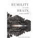 Humility of the Brain