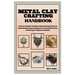 Metal Clay Crafting Handbook: Step-by-Step Guide to Techniques, Projects & Design Inspiration for Creating Stunning Jewelry & Sculptures with Precio