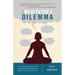 The Meditator's Dilemma: An Innovative Approach to Overcoming Obstacles and Revitalizing Your Practice