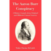 The Aaron Burr Conspiracy: A History Largely from Original and Hitherto Unused Sources