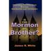 Is the Mormon My Brother?: Discerning the Differences Between Mormonism and Christianity