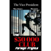 The Vice President The $50000 Club: Foreign Frights