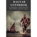 Ragnar Lothbrok: A Legendary Viking Warrior, His Family, and His Legacy