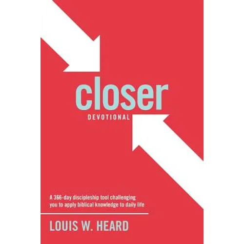 Closer Devotional: A 366 day discipleship tool challenging you to apply biblical knowledge to daily life