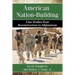 American Nation-Building: Case Studies from Reconstruction to Afghanistan