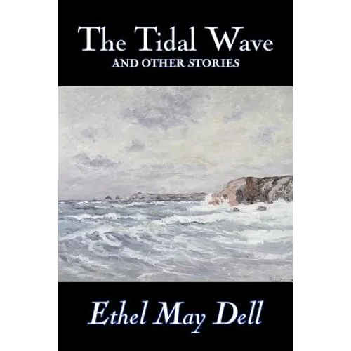 The Tidal Wave and Other Stories by Ethel May Dell, Fiction, Action & Adventure, War & Military