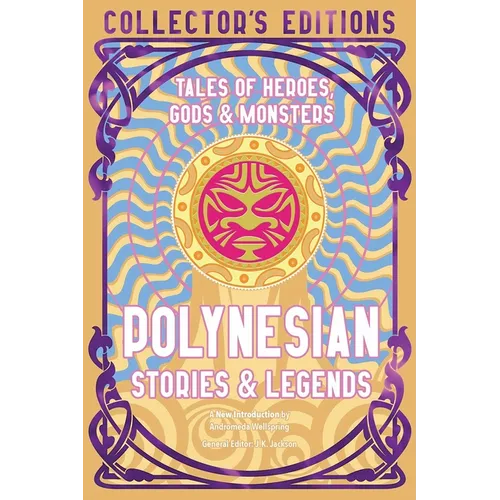 Polynesian Stories & Legends: Tales of Heroes, Gods & Monsters