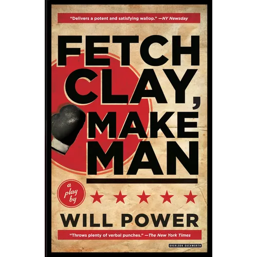 Fetch Clay, Make Man: A Play