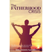 The Fatherhood Crisis: The Effects on Children Who Do Not Have A Positive Father-Child Attachment