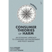 Consumer Theories of Harm: An Economic Approach to Consumer Law Enforcement and Policy Making