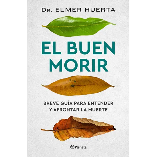 El Buen Morir: Breve Guía Para Entender Y Afrontar La Muerte / The Good Death