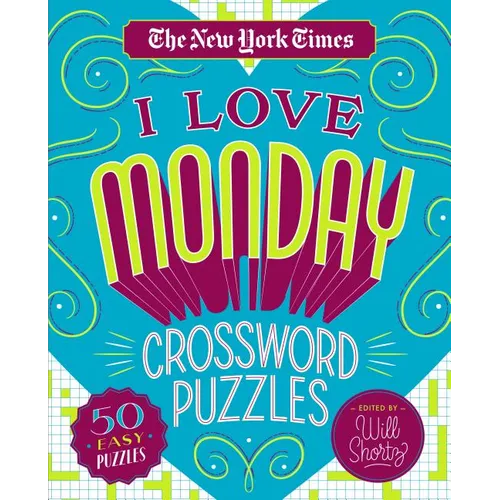 The New York Times I Love Monday Crossword Puzzles: 50 Easy Puzzles