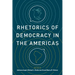 Rhetorics of Democracy in the Americas