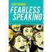 Fearless Speaking: Beat Your Anxiety, Build Your Confidence, Change Your Life