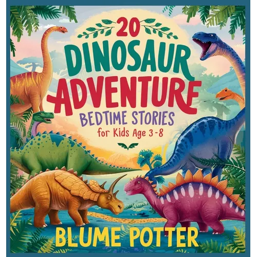 20 Dinosaur Adventure Bedtime Stories For Kids Age 3 - 8