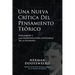 Una Nueva Crítica del Pensamiento Teórico: Vol. 1: Las Presuposiciones Necesarias de la Filosofía