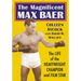 The Magnificent Max Baer: The Life of the Heavyweight Champion and Film Star