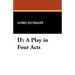 If: A Play in Four Acts