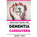 Survival Guide for Dementia Caregivers: caring for a loved one with dementia, dementia care givers guide, Gift for Alzheimer's and dementia caregivers