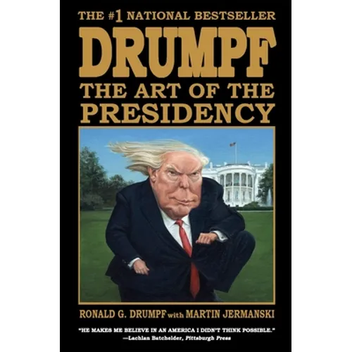 Drumpf: The Art of the Presidency
