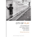 City of Play: An Architectural and Urban History of Recreation and Leisure