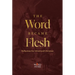 The Word Became Flesh: Reflections for Advent and Christmas