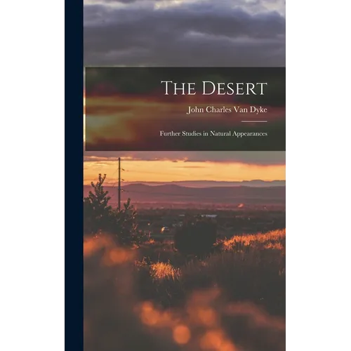 The Desert: Further Studies in Natural Appearances - Hardcover