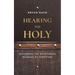 Hearing the Holy: Restoring the Devotional Reading of Scripture