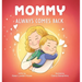 Mommy Always Comes Back